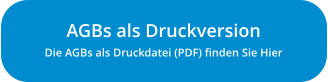 AGBs als DruckversionDie AGBs als Druckdatei (PDF) finden Sie Hier